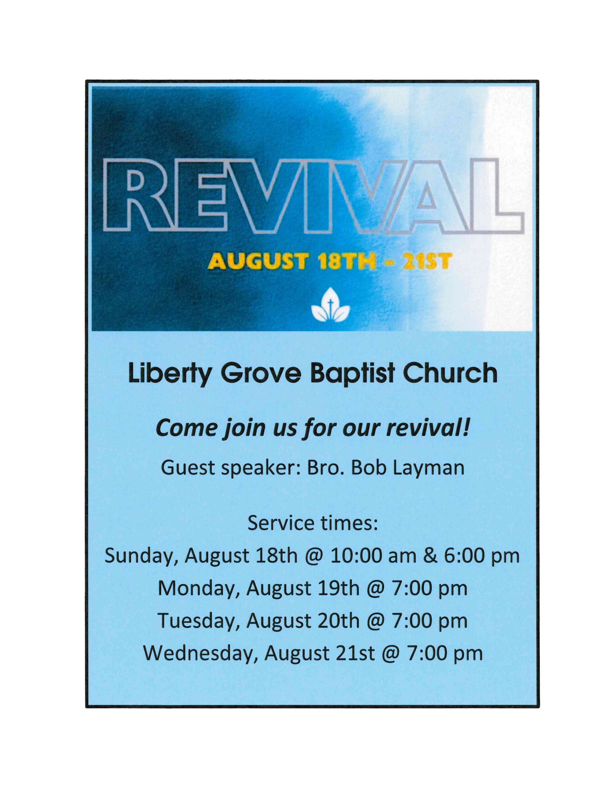 Read more about the article AUGUST 18 – 21: REVIVAL at Liberty Grove Baptist Church, starting on Sunday, August 18 at 10:00 a.m. with evening service at 6:00 p.m. Continuing Monday, August 19 – August 21 with services starting at 7:00 p.m. each night. Bro. Bob Layman will be guest speaker.